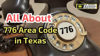 Everything About the New 776 Area Code in Texas
