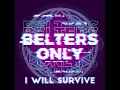 I Will Survive - Belters Only