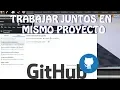Unreal Engine 4 Trabajar juntos mismo proyecto GitHub Espanol