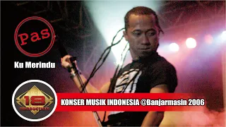 Download PAS BAND - KU MERINDU @Live Konser BANJARMASIN 2006 MP3