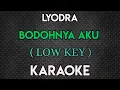 Download Lagu LYODRA - BODOHNYA AKU KARAOKE ( LOW KEY )