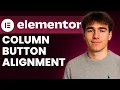 How To Align Buttons In Columns In Elementor In WordPress Tutorial 2026