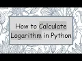 How to Calculate Logarithm in Python