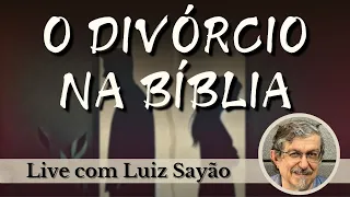 O Divórcio na Bíblia | Ao vivo com Luiz Sayão