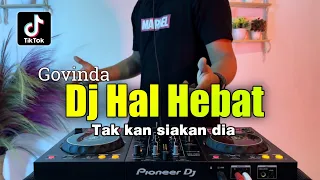 dj hal hebat tak kan siakan dia remix viral tiktok terbaru 2022 full bass govinda 