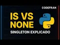 Por que is vs None es tan importante en Python El patron Singleton explicado facil