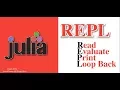 Julia REPL Read Evaluate Print Loop Back