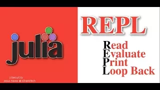 Julia REPL Read Evaluate Print Loop Back