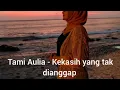 Download Lagu Tami Aulia - Kekasih yang tak dianggap _ pingkan Mambo (cover) Lirik