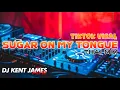 SUGAR ON MY TONGUE THAI REMIX ( DJ KENT JAMES )