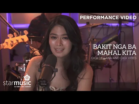 Download MP3 Bakit Nga Ba Mahal Kita - Gigi de Lana feat. Gigi Vibes (Performance Video)