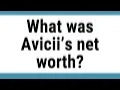What was Avicii s net worth