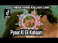DJ INDIA YANG KALIAN CARI REMIX 2022 VIRAL DI TIKTOK MASHUP PYARR KI EK KAHAANI