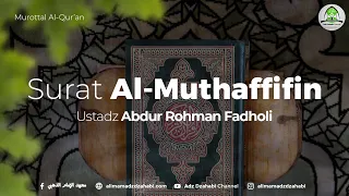 Download Murottal Al-Qur'an: Surat Al-Muthaffifin (Ust. Abdur Rohman Fadholi) MP3