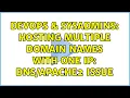 DevOps SysAdmins Hosting multiple domain names with one ip issue 2 Solutions