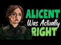 ALICENT HIGHTOWER Was Right All Along