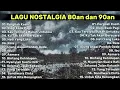 Lagu Lagu Kenangan Nostalgia 80an 90an Terbaik Sepanjang masa - untuk santai dan kerja