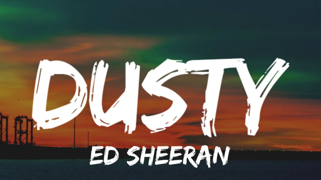 Ed Sheeran – Dusty MP3 Download