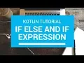 Kotlin Tutorial - Chapter 31 If else and if expression