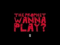 Download Lagu The Prophet: Wanna Play?