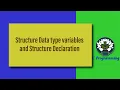 Structure Data type variables and Structure Declaration
