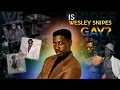 Why Are Fans Convinced Wesley Snipes Is Gay