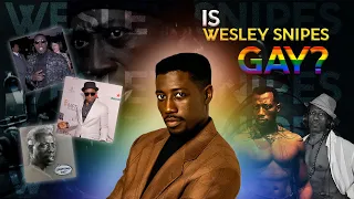 Why Are Fans Convinced Wesley Snipes Is Gay