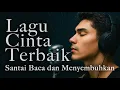 Download Lagu Musik Santai Sambil Kerja, Nyetir, atau Galau |1Jam Nonstop Lagu Cinta Penuh Perasaan Pilihan Lelaki