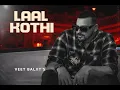 Lagu Laal Kothi ( Full Video ) - Veet Baljit | Deep Jandu | Jasmeen Akhtar | State Studio.