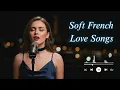 Lagu Romantic French Music – Smooth \u0026 Elegant Parisian Melodies for Lovers