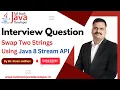 Swap 2 Strings Using JDK 8 Stream API Learn with Mr Kiran Jadhav