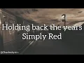 Download Lagu Simply Red - HOLDING BACK THE YEARS (lyrics)