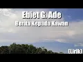 Download Lagu Ebiet G. Ade - Berita Kepada Kawan - (Lirik)