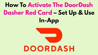 How To Activate The DoorDash Dasher Red Card - Set Up Use In-App
