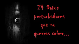 24 DATOS PERTURBADORES QUE NO QUERRAS SABER