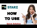 How To Use Starz App Step By Step
