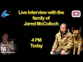 Live Interview with the family of Jared McColloch