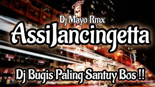 Download Dj Bugis Assijanciengtta ( Bunga Rosi ) - Assijanciengtta Remix Santuy ( DJ MAYO RMX ) MP3