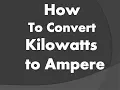How to convert Kilowatt to Ampere Kw to Amps