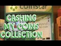 CASHING MY COINS COLLECTION COIN STAR MACHINE