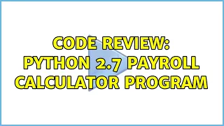Code Review Python 2 7 Payroll Calculator program 3 Solutions