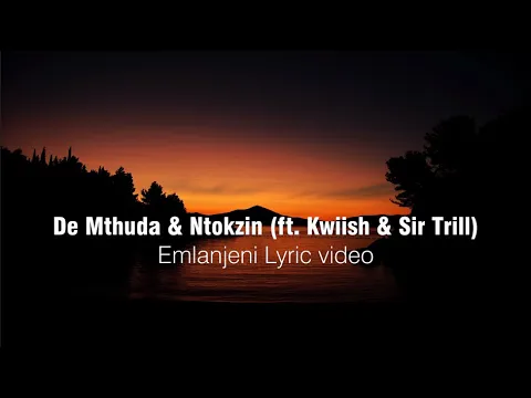 Download MP3 De Mthuda & Ntokzin - Emlanjeni (ft. Kwiish & Sir Trill) Lyrics