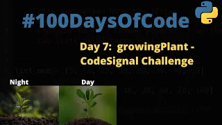 Day 7 GrowingPlant - CodeSignal Problem