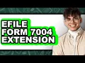How To Efile Form 7004 Extension Easy Method