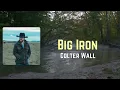Colter Wall - Big Iron (Lyrics)