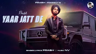 Prabh - Yaar Jatt De (Official Audio) punjabi songs | latest punjabi songs 2022