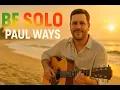 Download Lagu Be Solo - Paul Ways Originals! MP3