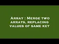 Array Merge two arrays replacing values of same key