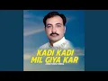 Download Lagu Kadi Kadi Mil Giya Kar