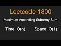 Maximum Ascending Subarray Sum - Leetcode 1800